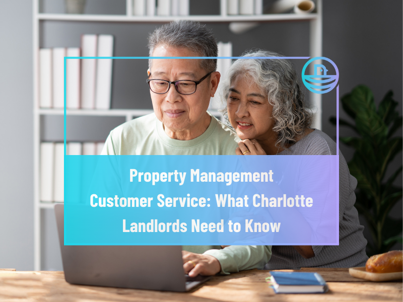 Property Management Customer Service: What Charlotte Landlords Need to Know